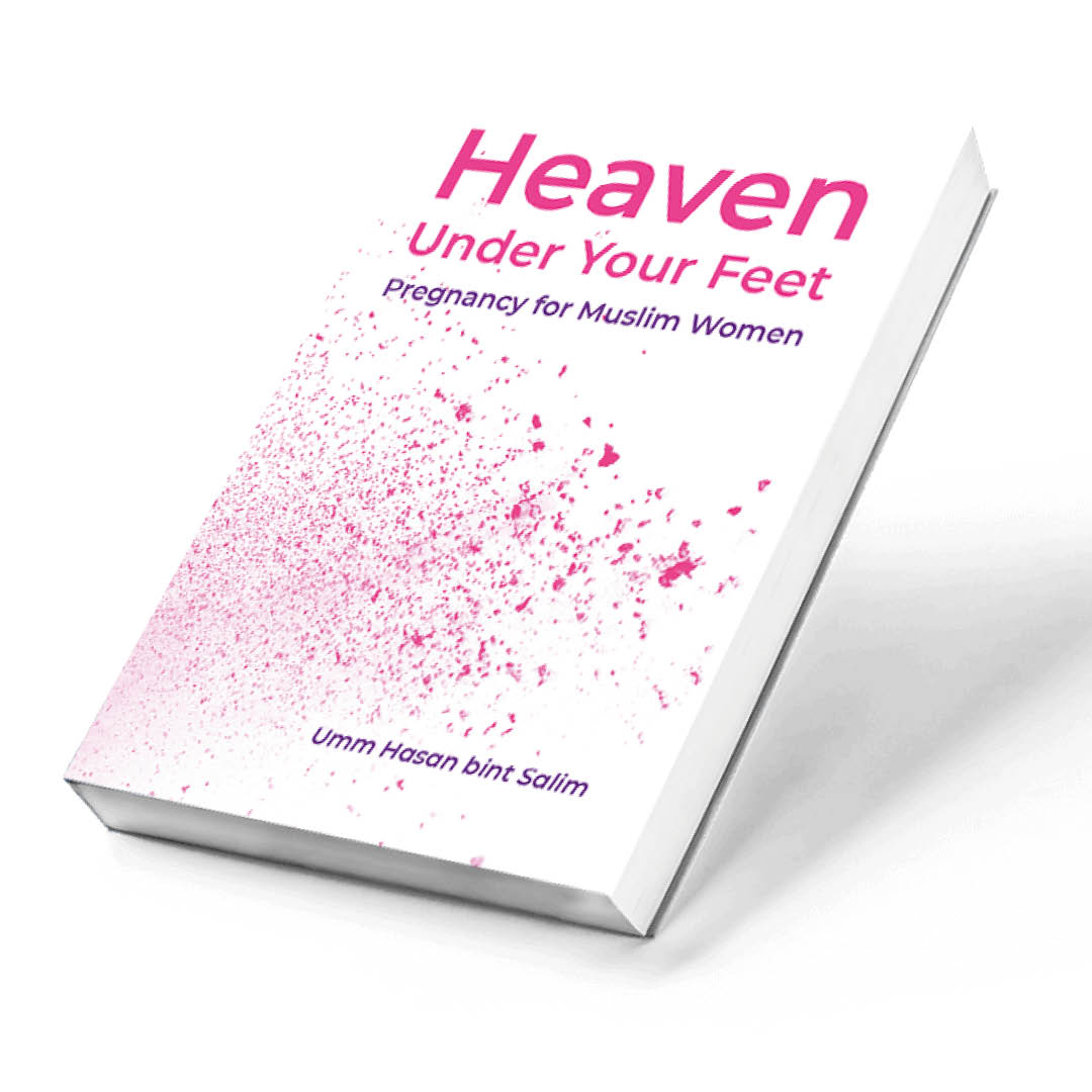 Heaven Under Your Feet: Pregnancy for Muslim Women